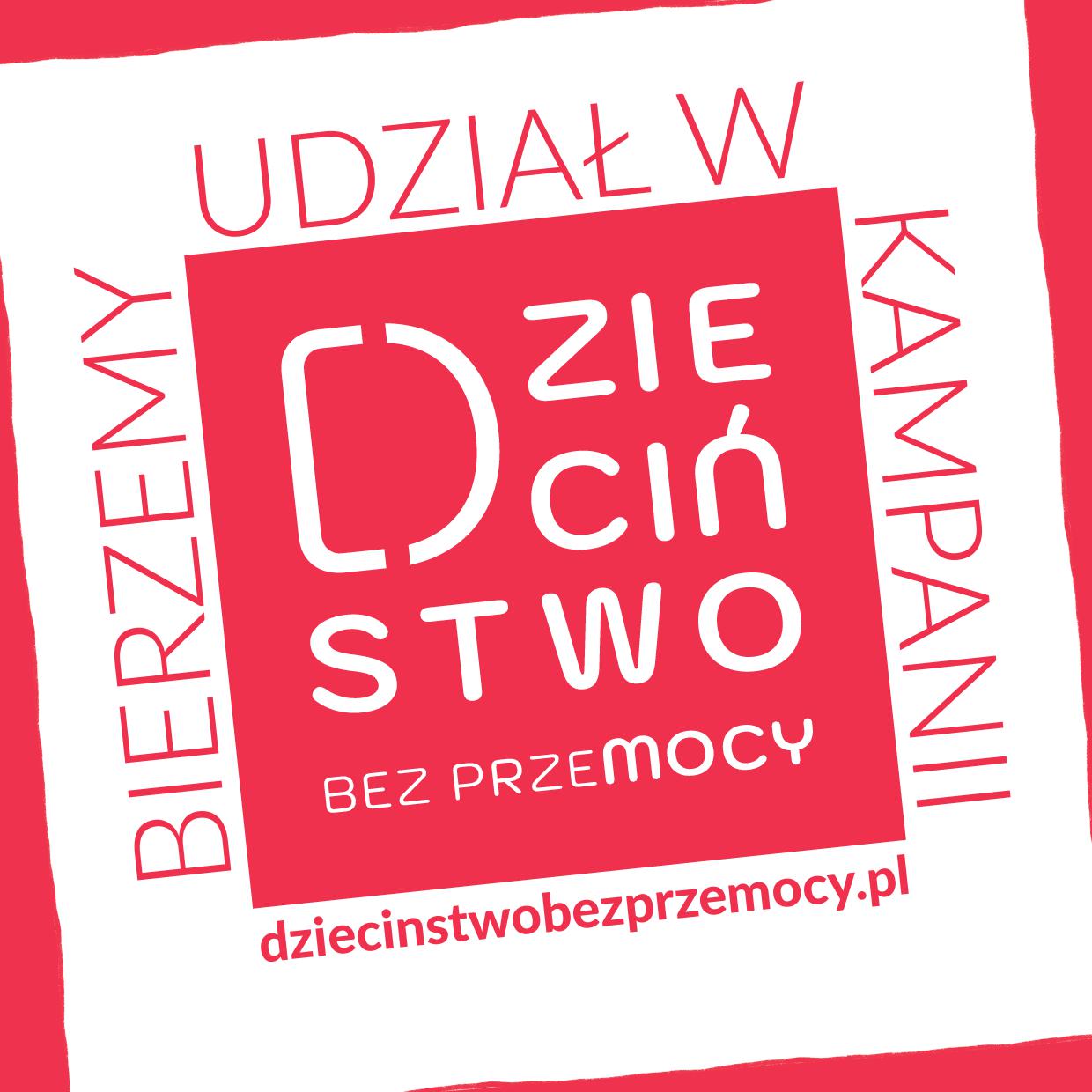Bierzemy udział w Kampanii Dzieciństwo Bez Przemocy.